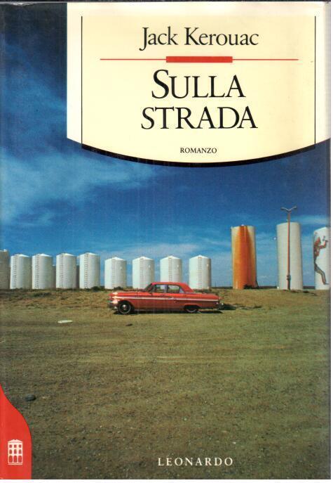 Sulla strada - Jack Kerouac - Libro - Leonardo (Milano) - Narrativa