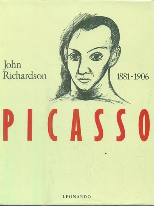 Picasso 1881-1906 - John Richardson - copertina
