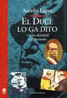 El duce lo ga dito: «Noi tireremo drito». I poeti dialettali e il fascismo - copertina