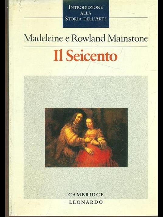 Il Seicento. Introduzione alla storia dell'arte - Madeleine Mainstone,Rowland Mainstone - 2