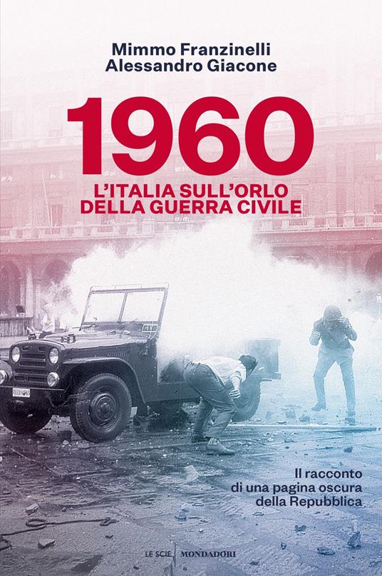 1960. L'Italia sull'orlo della guerra civile - Mimmo Franzinelli,Alessandro Giacone - ebook