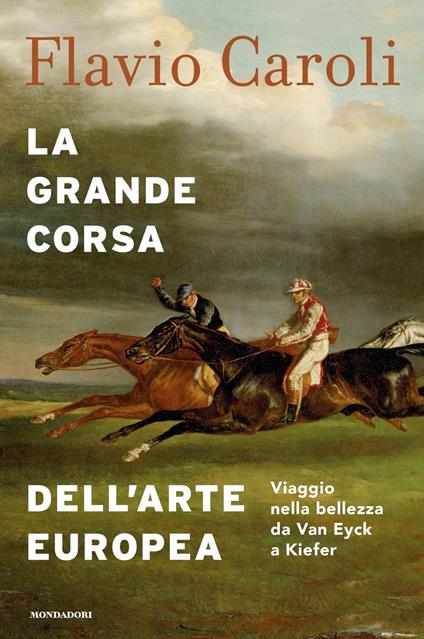 La grande corsa dell'arte europea. Viaggio nella bellezza da Van Eyck a Kiefer - Flavio Caroli - ebook