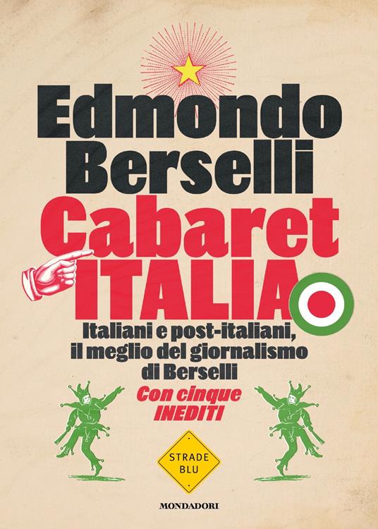 Cabaret Italia. Italiani e post-italiani, il meglio del giornalismo di Berselli - Edmondo Berselli - ebook