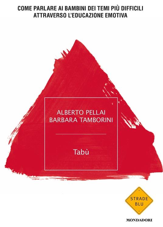 Tabù. Come parlare ai bambini dei temi più difficili attraverso l'educazione emotiva - Alberto Pellai,Barbara Tamborini - ebook