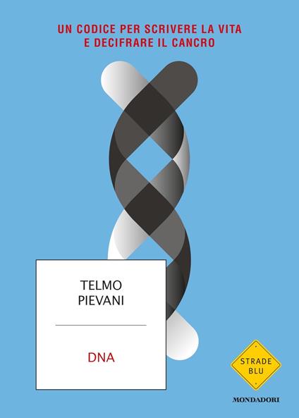 DNA. Un codice per scrivere la vita e decifrare il cancro - Telmo Pievani - ebook
