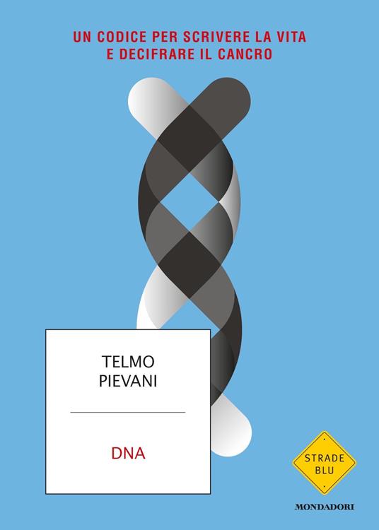 DNA. Un codice per scrivere la vita e decifrare il cancro - Telmo Pievani - ebook