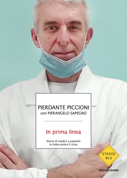 In prima linea. Storie di medici e pazienti in lotta contro il virus - Pierdante Piccioni,Pierangelo Sapegno - ebook