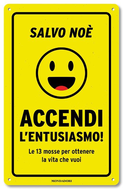 Accendi l'entusiasmo! Le 13 mosse per ottenere la vita che vuoi - Salvo Noè - ebook