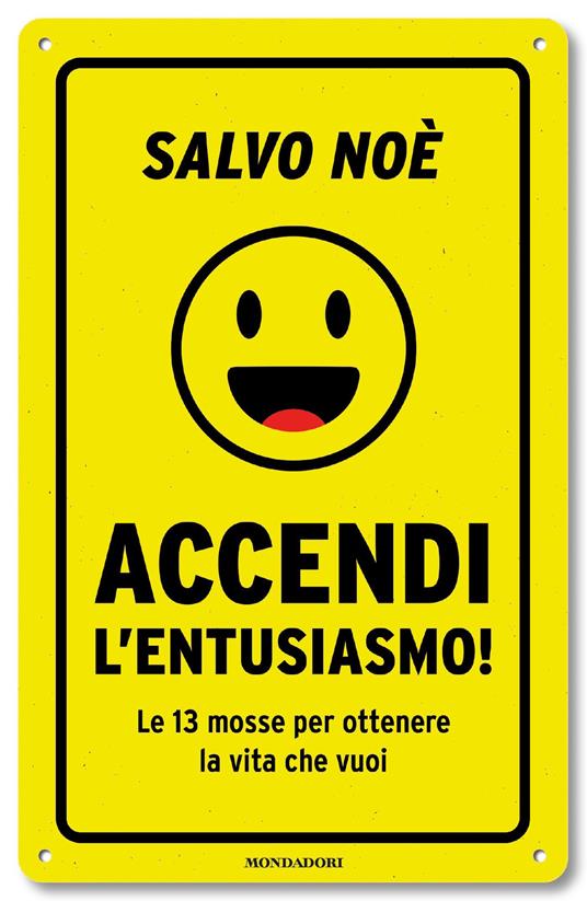 Accendi l'entusiasmo! Le 13 mosse per ottenere la vita che vuoi - Salvo Noè - ebook