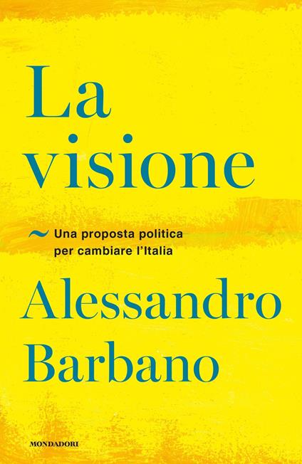La visione. Una proposta politica per cambiare l'Italia - Alessandro Barbano - ebook