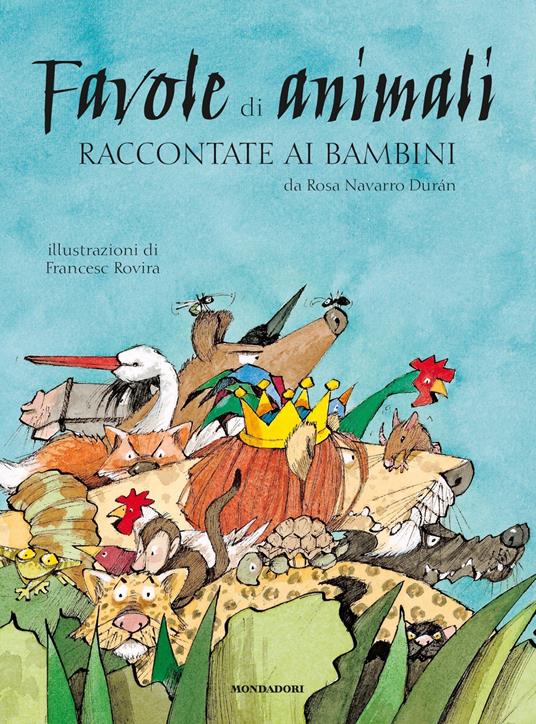 Favole di animali raccontate ai bambini - Rosa Navarro Durán,Francesc Rovira,Carla Gaiba - ebook