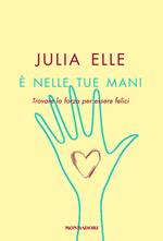 È nelle tue mani. Trovare la forza per essere felici