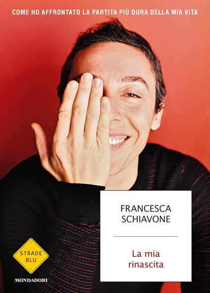 La mia rinascita. Come ho affrontato la partita più dura della mia vita - Francesca Schiavone - ebook