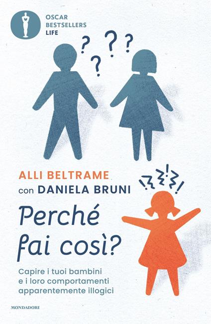 Perché fai così? Capire i tuoi bambini e i loro comportamenti apparentemente illogici - Alli Beltrame,Daniela Bruni - ebook