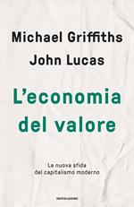 L' economia del valore. La nuova sfida del capitalismo moderno