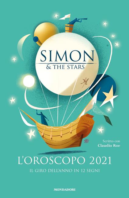 L' oroscopo 2021. Il giro dell'anno in 12 segni - Claudio Roe,Simon & the Stars,Riccardo Guasco - ebook