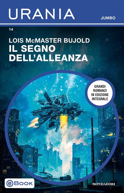 Il segno dell'Alleanza. Ediz. integrale - Lois McMaster Bujold - ebook