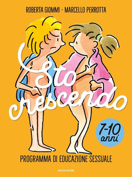 Sto crescendo. Programma di educazione sessuale 7-10 anni - Roberta Giommi,Marcello Perrotta,AntonGionata Ferrari,Alberto Rebori - ebook
