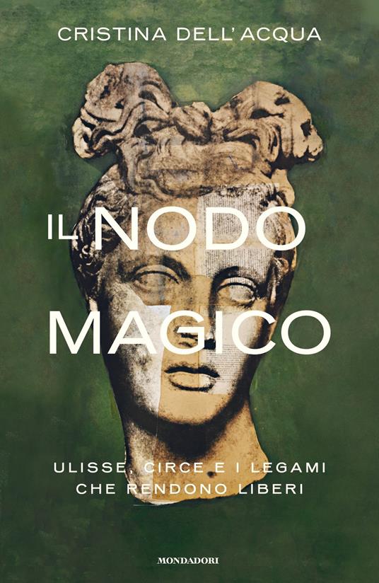 Il nodo magico. Ulisse, Circe e i legami che rendono liberi - Cristina Dell'Acqua - ebook