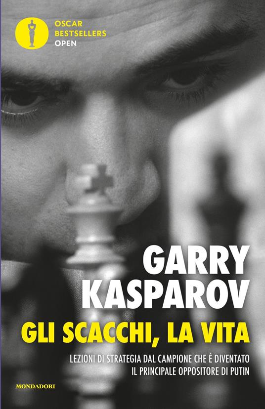 Gli scacchi, la vita. Lezione di strategia dal campione che è diventato il principale oppositore di Putin - Garry Kasparov,Maria Cristina Bitti - ebook