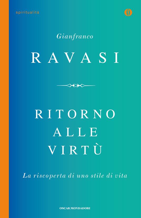 Ritorno alle virtù. La riscoperta di uno stile di vita - Gianfranco Ravasi - ebook