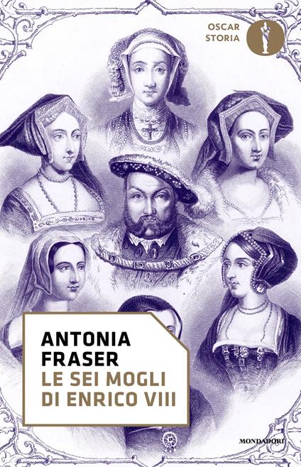 Le sei mogli di Enrico VIII - Antonia Fraser,Paola Mazzarelli - ebook