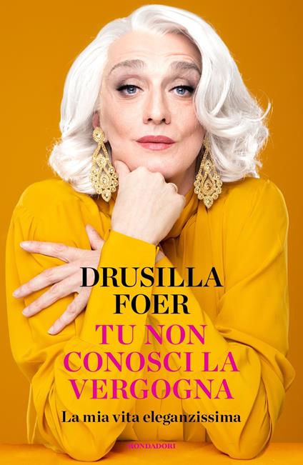 Tu non conosci la vergogna. La mia vita eleganzissima - Drusilla Foer - ebook