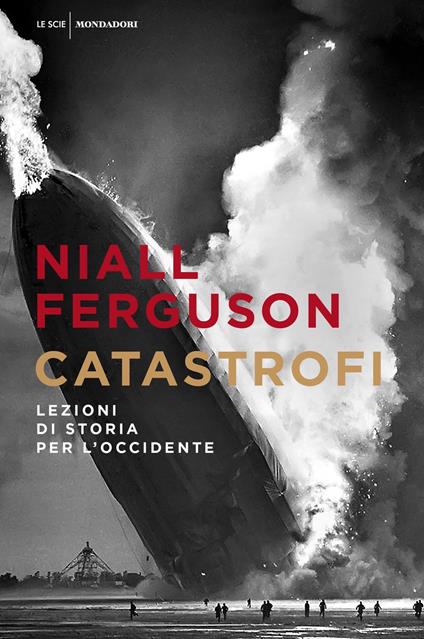 Catastrofi. Lezioni di storia per l'Occidente - Niall Ferguson,Aldo Piccato,Gabriella Tonoli - ebook