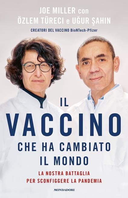 Il vaccino che ha cambiato il mondo. La nostra battaglia per sconfiggere la pandemia - Joe Miller,Ugur Sahin,Özlem Türeci,Sara Crimi - ebook