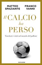 Il calcio ha perso. Vincitori e vinti nel mondo del pallone