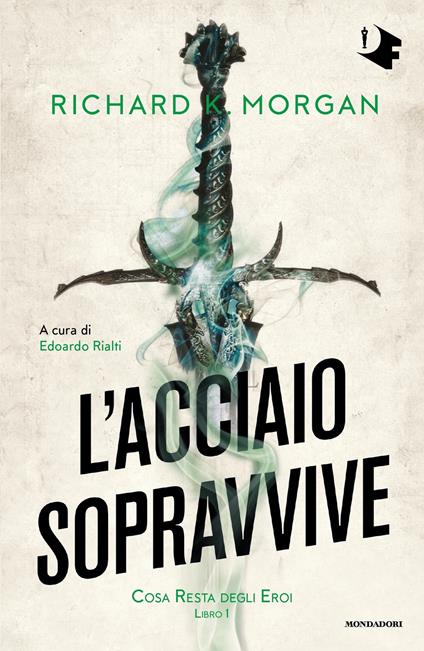 L' acciaio sopravvive. Cosa resta degli eroi. Vol. 1 - Richard K. Morgan,Edoardo Rialti,Maria Antonietta Struzziero - ebook