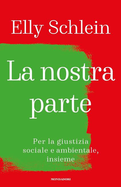 La nostra parte. Per la giustizia sociale e ambientale, insieme - Elly Schlein - ebook