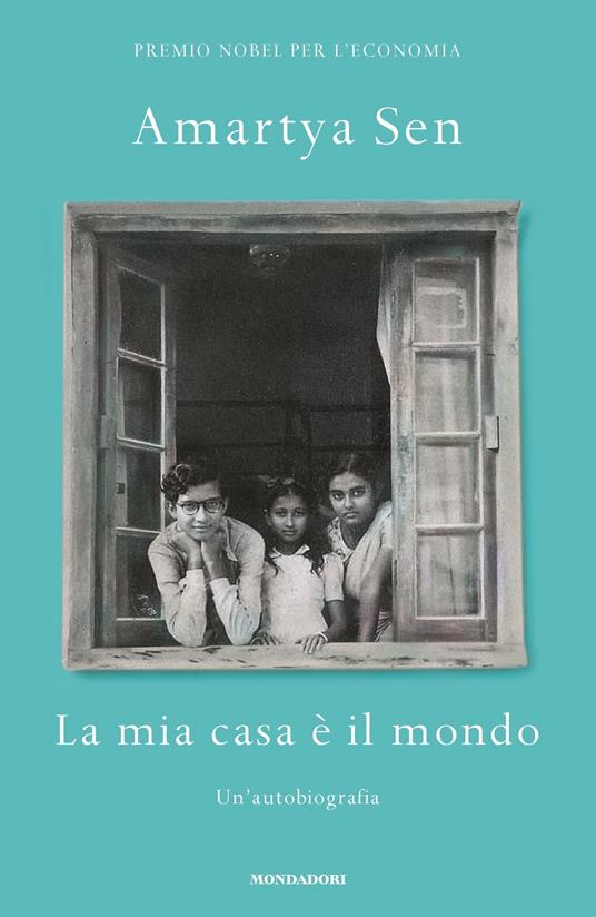 La mia casa è il mondo. Un'autobiografia - Amartya K. Sen,Aldo Piccato - ebook