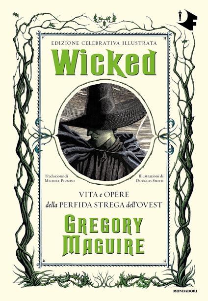 Wicked. Vita e opere della perfida strega dell'Ovest. Ediz. celebrativa illustrata - Gregory Maguire,Douglas Smith,Michele Piumini - ebook