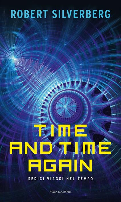 Time and time again. Sedici viaggi nel tempo - Robert Silverberg,Davide De Boni,Francesca Noto - ebook