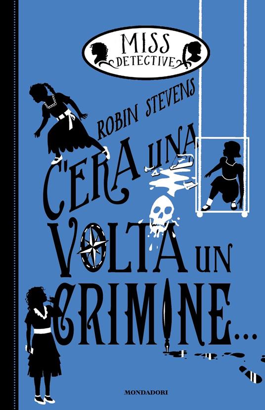 C'era una volta un crimine... Miss Detective - Robin Stevens,Nina Tara,Manuela Piemonte - ebook