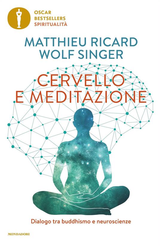 Cervello e meditazione. Dialogo tra buddhismo e neuroscienze - Matthieu Ricard,Wolf Singer,Sergio Orrao - ebook