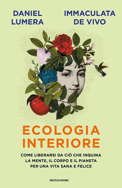 Ecologia interiore. Come liberarsi da ciò che inquina la mente, il corpo e il pianeta per una vita sana e felice - Immaculata De Vivo,Daniel Lumera - ebook