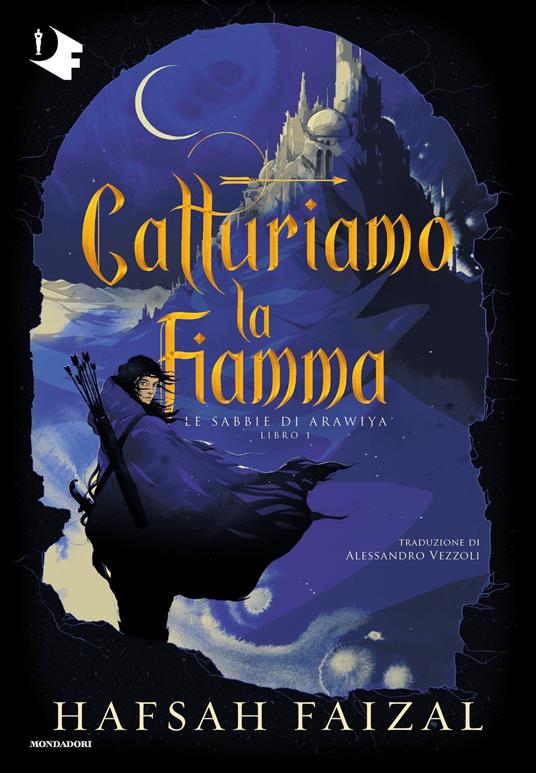 Catturiamo la fiamma. Le sabbie di Arawiya. Vol. 1 - Hafsah Faizal,Alessandro Vezzoli - ebook