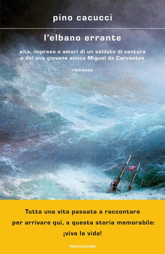 L' elbano errante. Vita, imprese e amori di un soldato di ventura e del suo giovane amico Miguel de Cervantes - Pino Cacucci - ebook