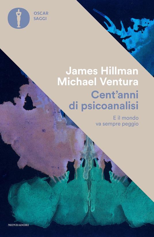 Cent'anni di psicanalisi. E il mondo va sempre peggio - James Hillman,Michael Ventura,Paola Donfrancesco - ebook