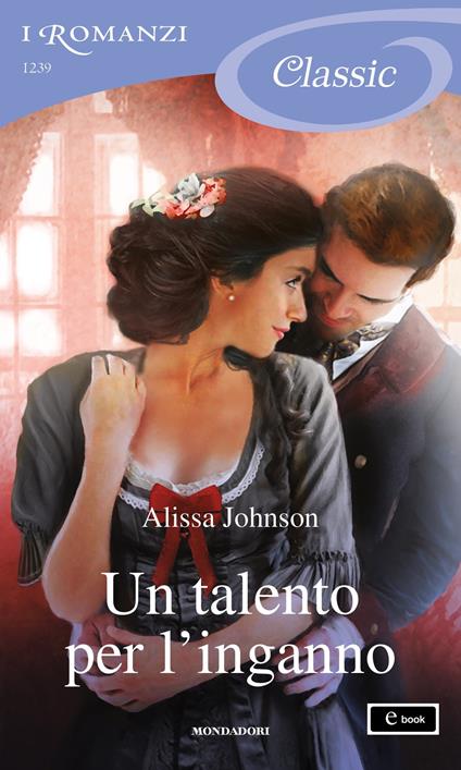 Un talento per l'inganno - Alissa Johnson - ebook