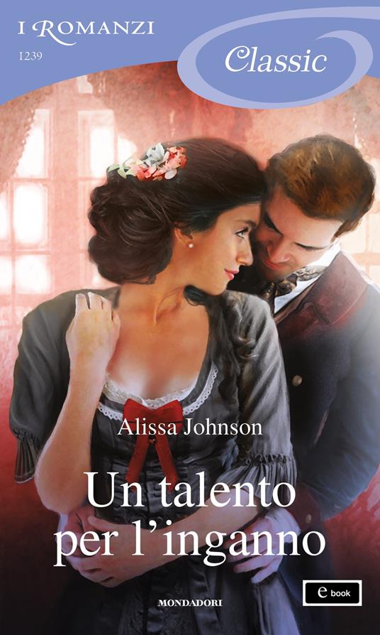 Un talento per l'inganno - Alissa Johnson - ebook