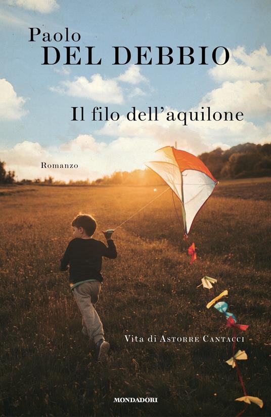 Il filo dell'aquilone. Vita di Astorre Cantacci - Paolo Del Debbio - ebook