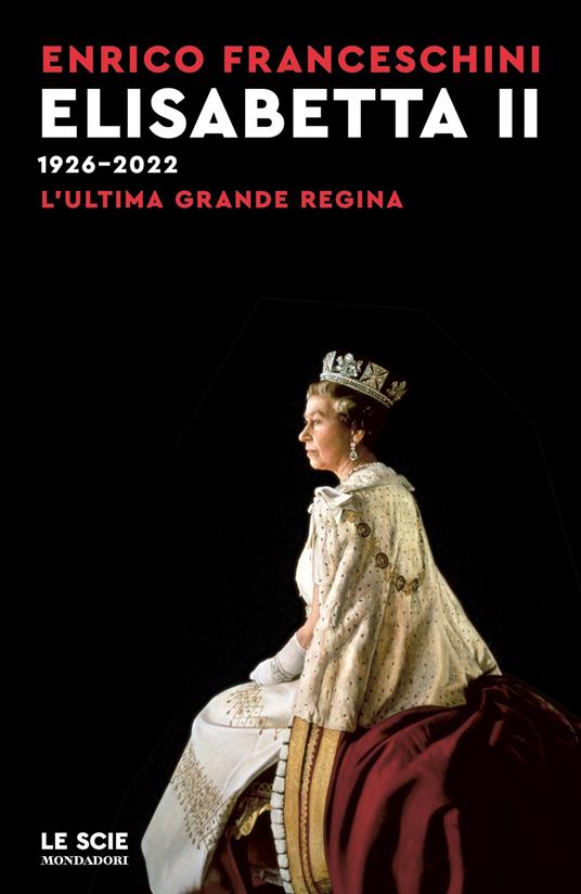 Elisabetta II 1926-2022. L'ultima grande regina - Enrico Franceschini - ebook