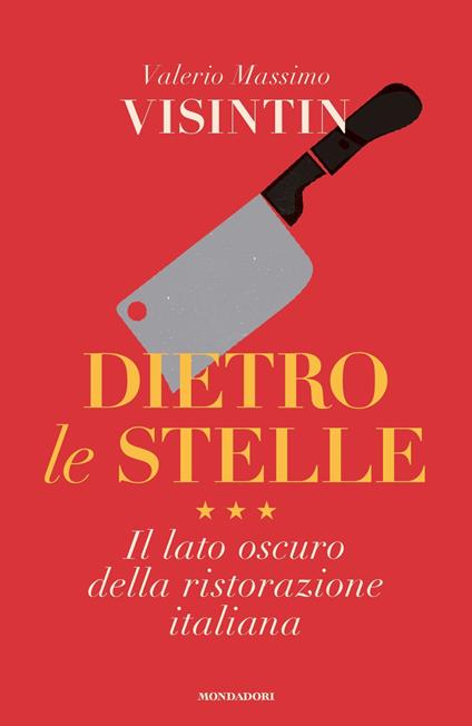 Dietro le stelle. Il lato oscuro della ristorazione italiana - Valerio Massimo Visintin - ebook