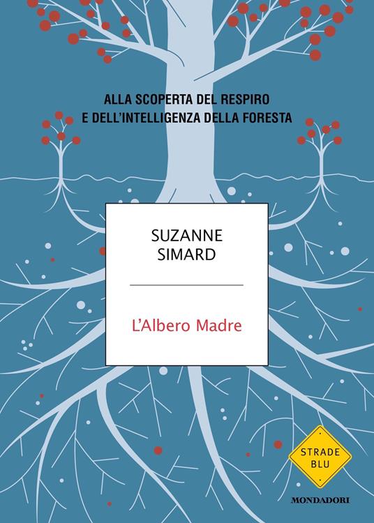 L' albero madre. Alla scoperta del respiro e dell'intelligenza della foresta - Suzanne Simard,Silvia Albesano - ebook