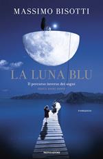 La luna blu. Il percorso inverso dei sogni. Dieci anni dopo