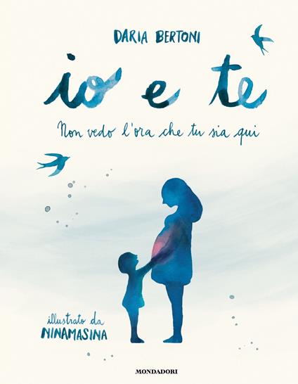 Io e te. Non vedo l'ora che tu sia qui - Daria Bertoni,Ninamasina - ebook