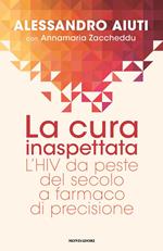 La cura inaspettata. L'HIV da peste del secolo a farmaco di precisione